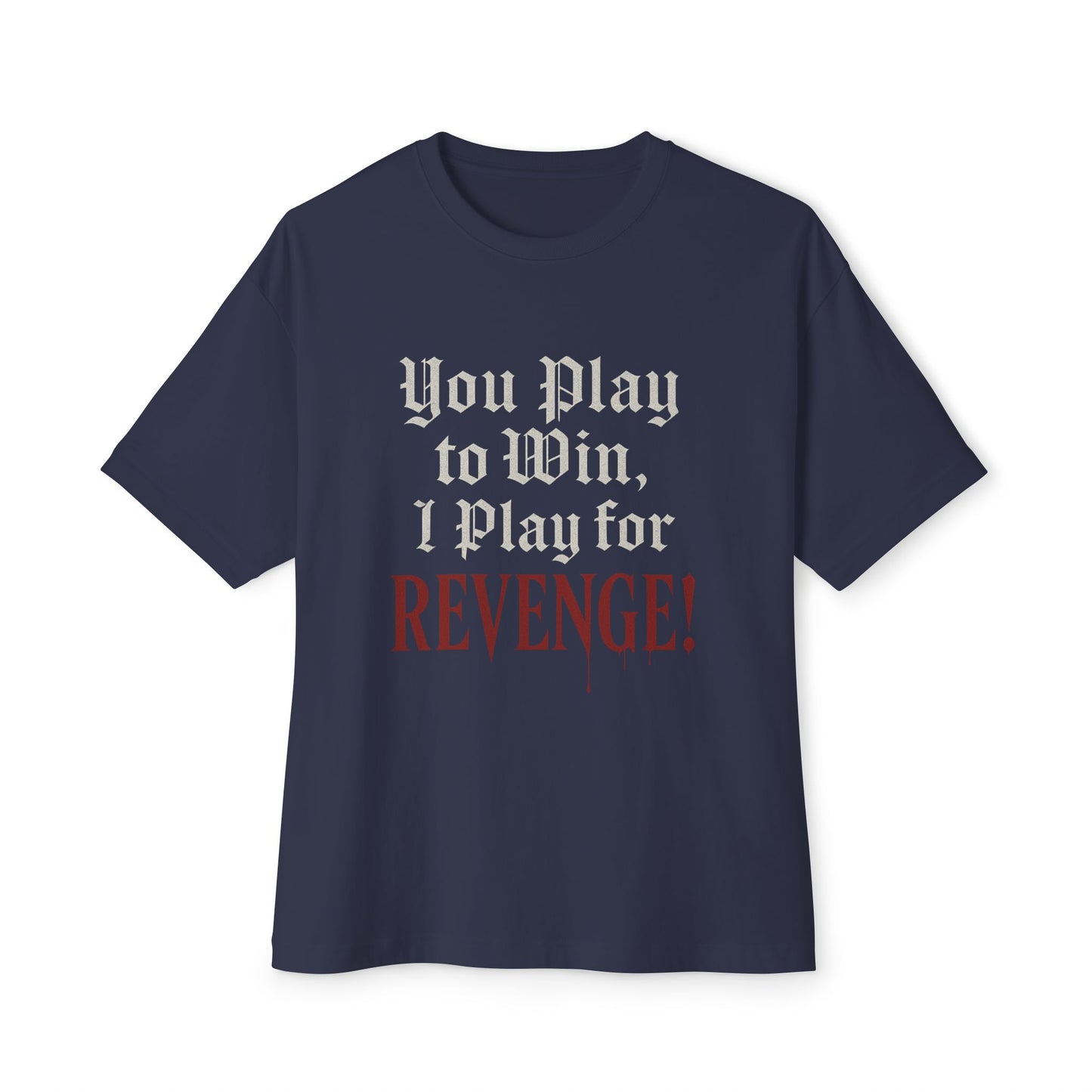 You Play to Win, I Play for Revenge – Gothic Tee
