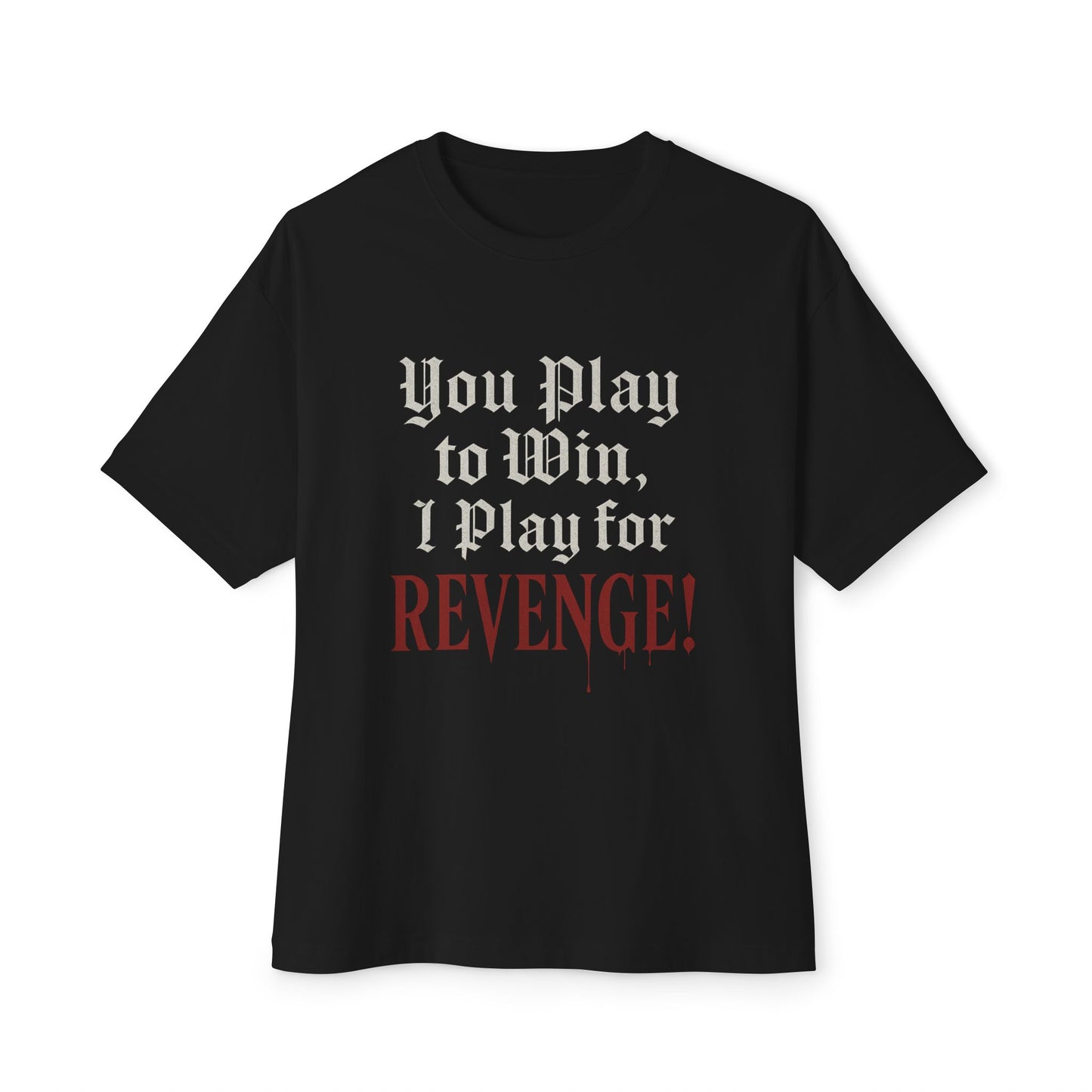 You Play to Win, I Play for Revenge – Gothic Tee