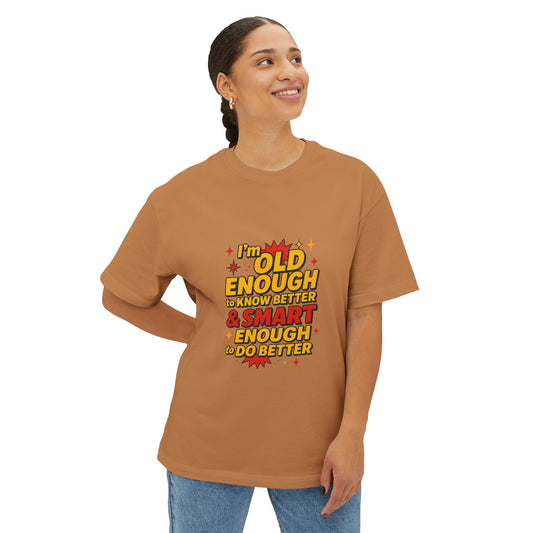 Vintage Retro Quote Tee — “I’m Old Enough to Know Better & Smart Enough to Do Better”