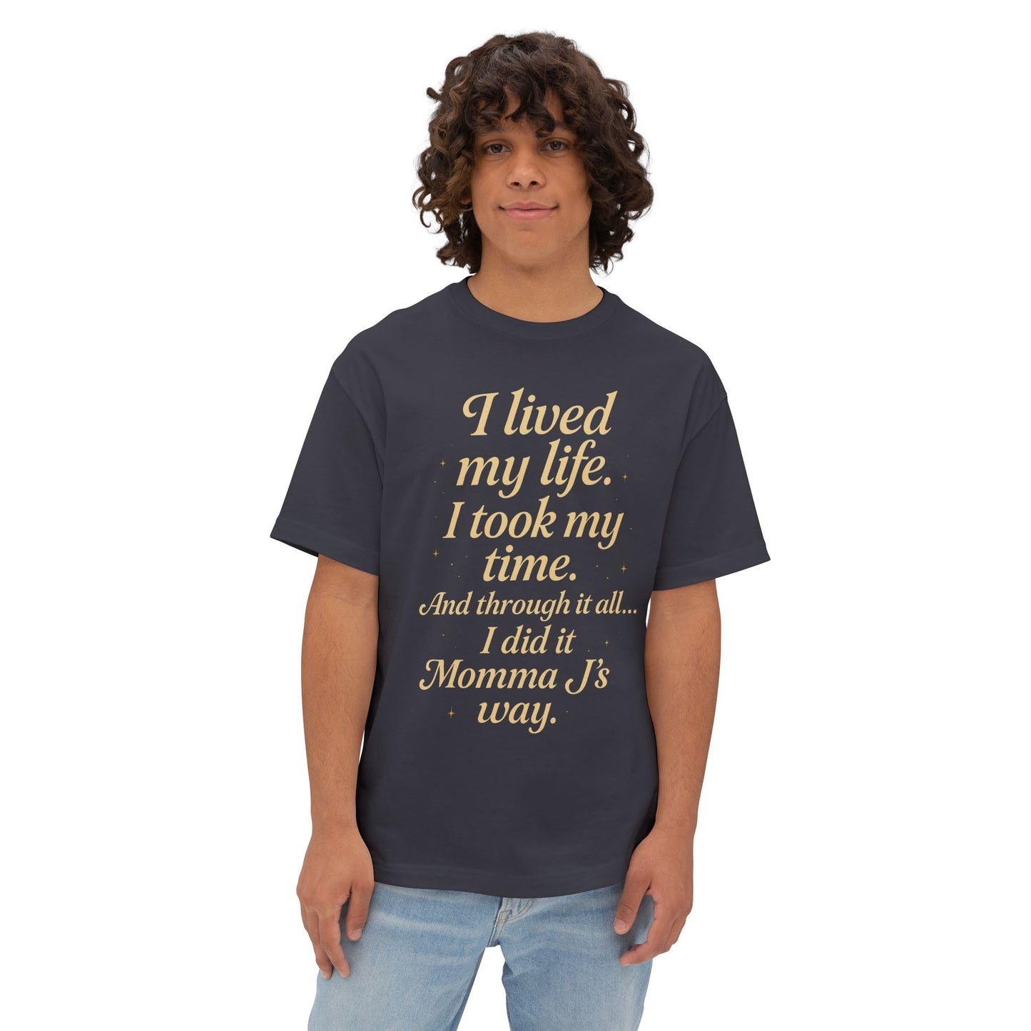 T-Shirt — "I lived my life. I took my time." Inspirational Momma J Tribute Tee