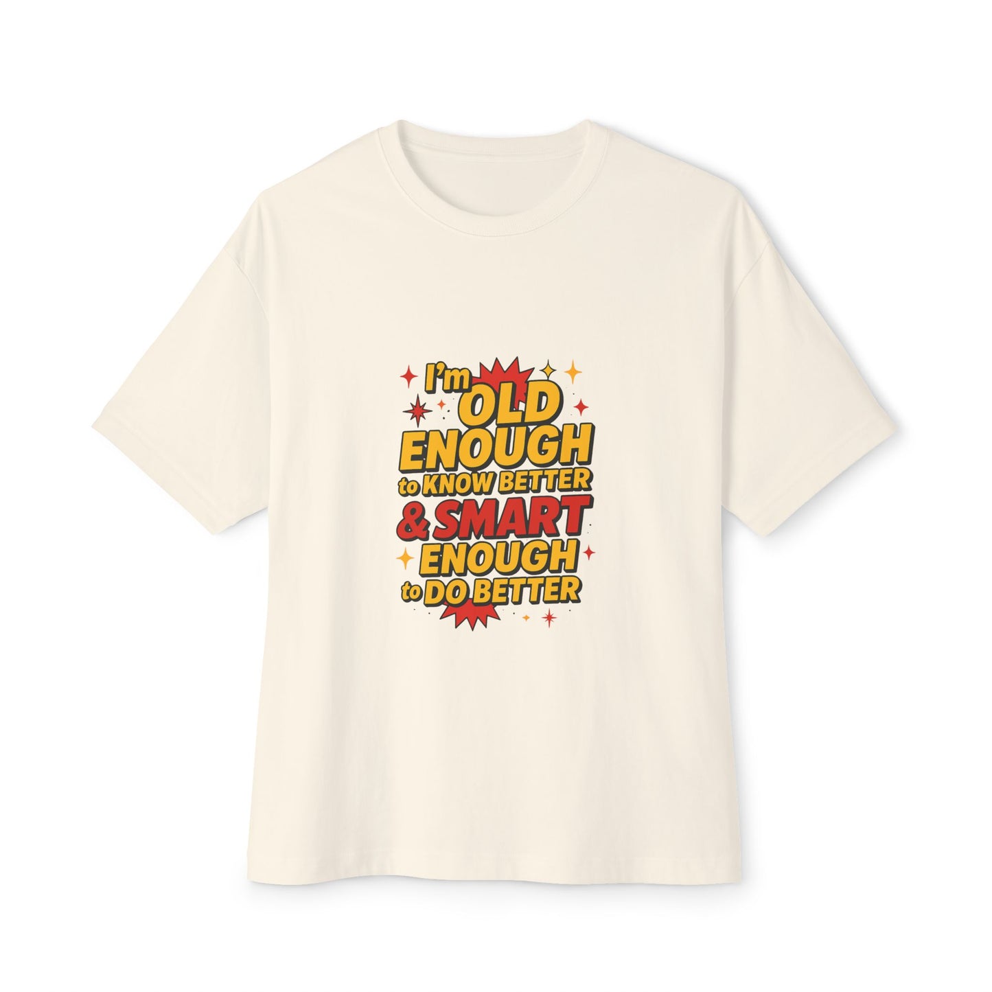 Vintage Retro Quote Tee — “I’m Old Enough to Know Better & Smart Enough to Do Better”