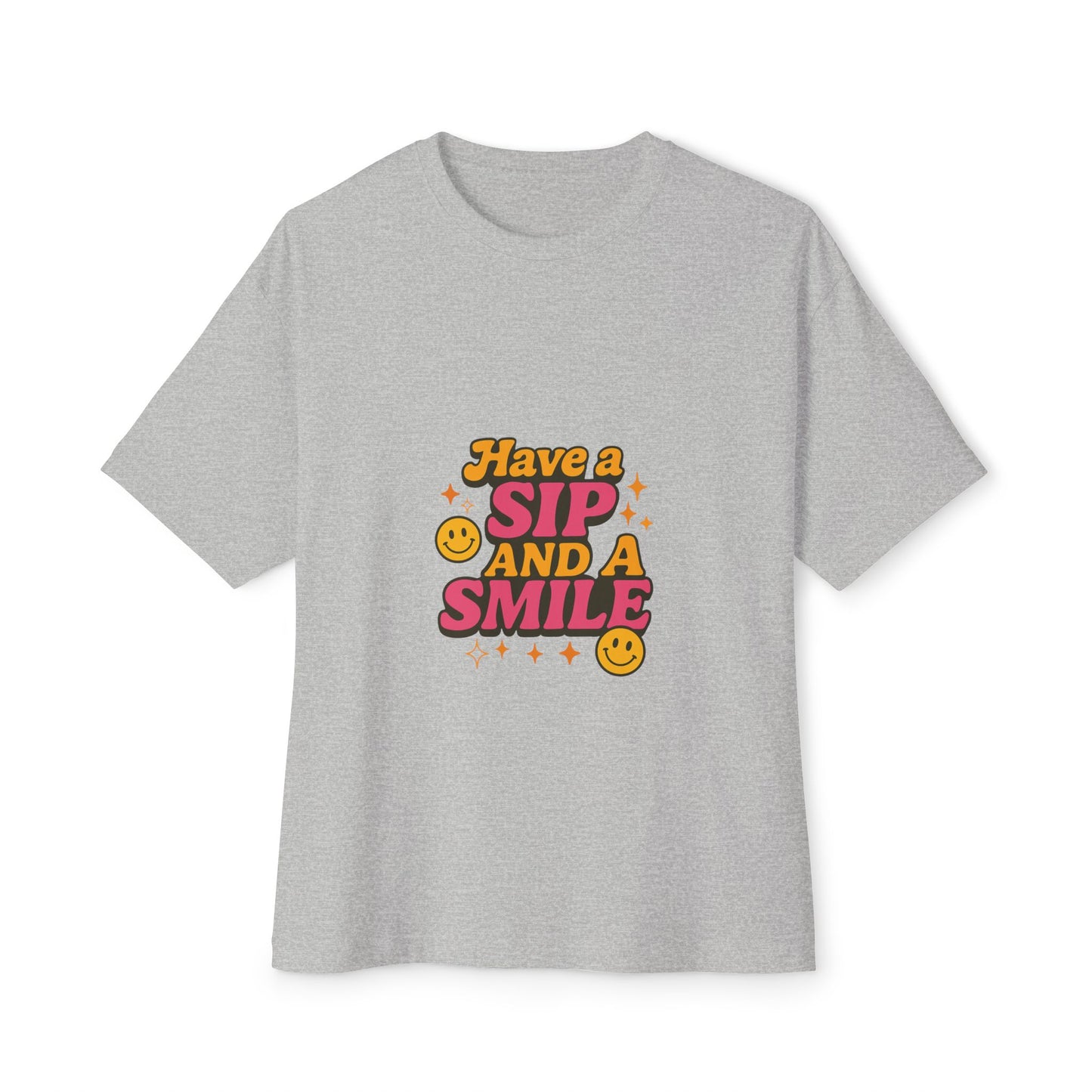 Gray t-shirt with colorful text 'Have a Sip and a Smile' on a white background