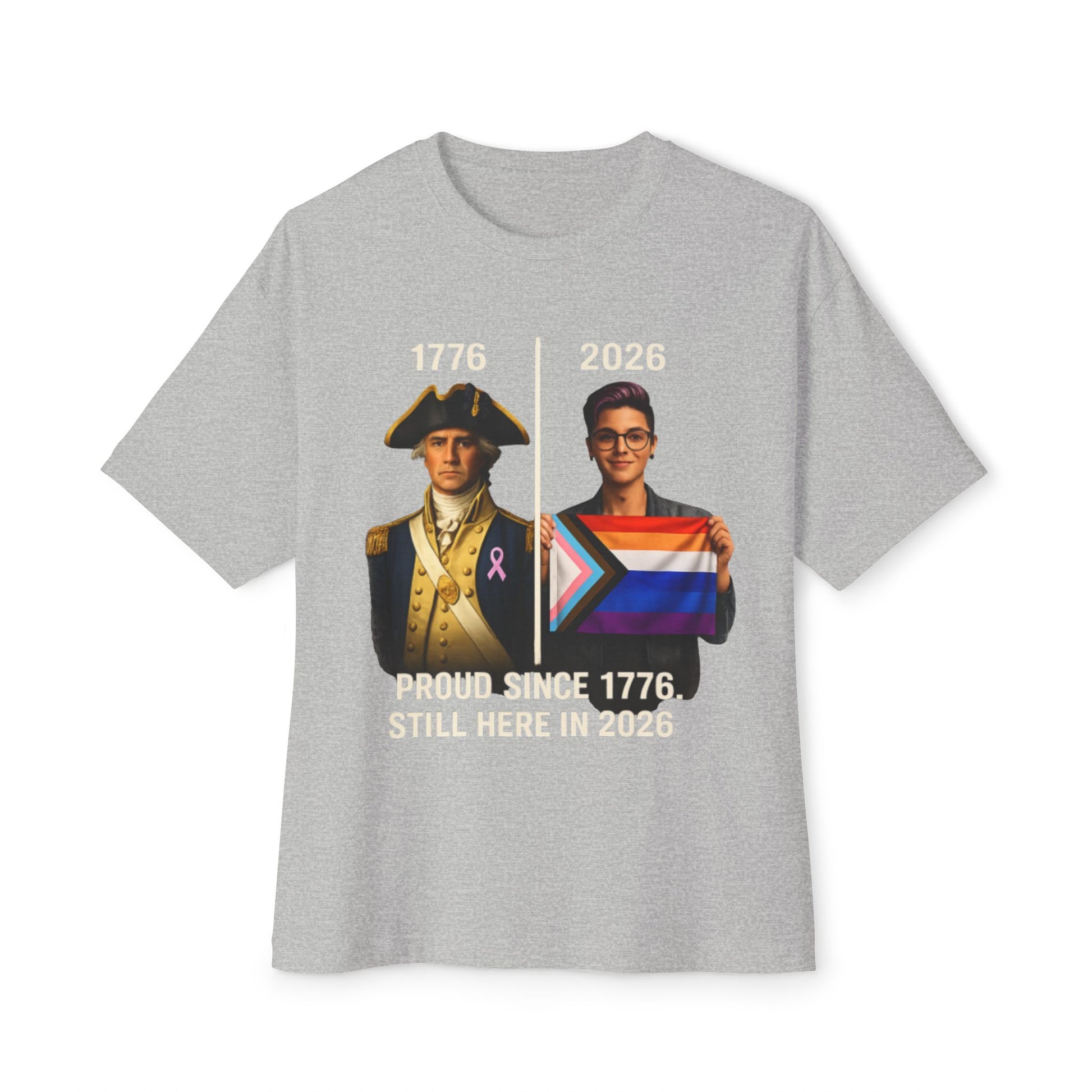 Gray t-shirt with historical and modern figures holding a flag, text 'Proud since 1776, still here in 2026' on a white background.