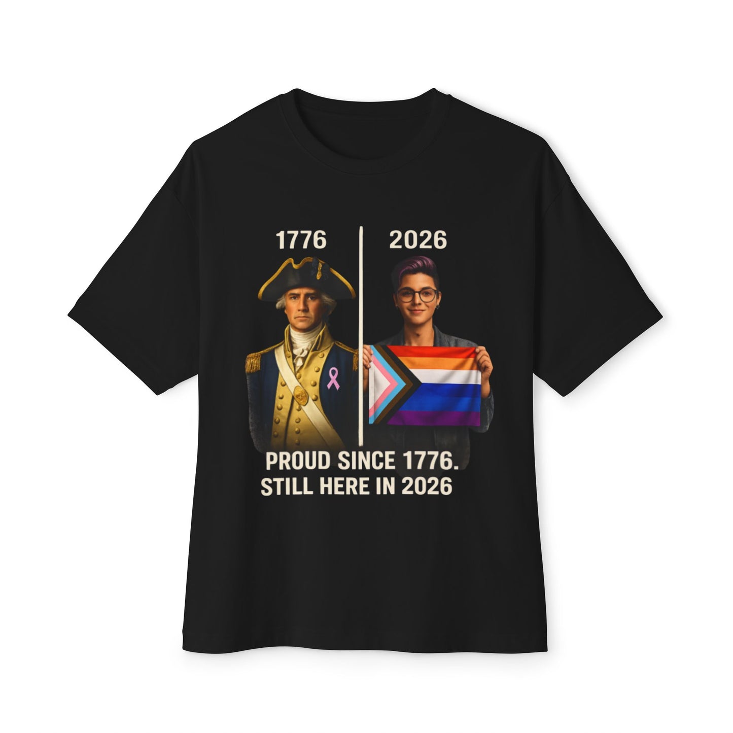Black t-shirt with historical and modern figures holding a flag, text 'Proud since 1776. Still here in 2026' on a white background.